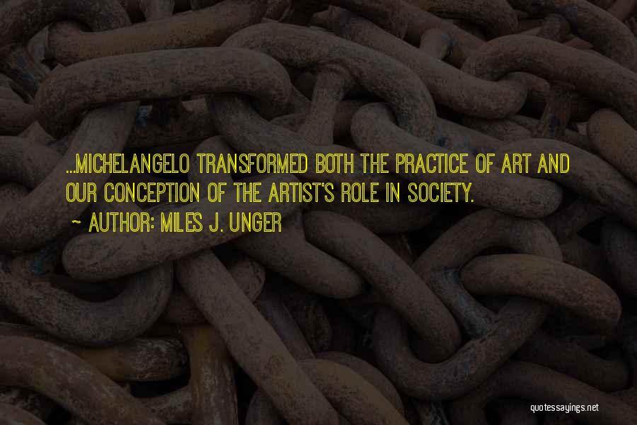 The Role Of Art In Society Quotes By Miles J. Unger