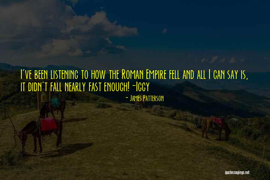 The Roman Empire Fall Quotes By James Patterson