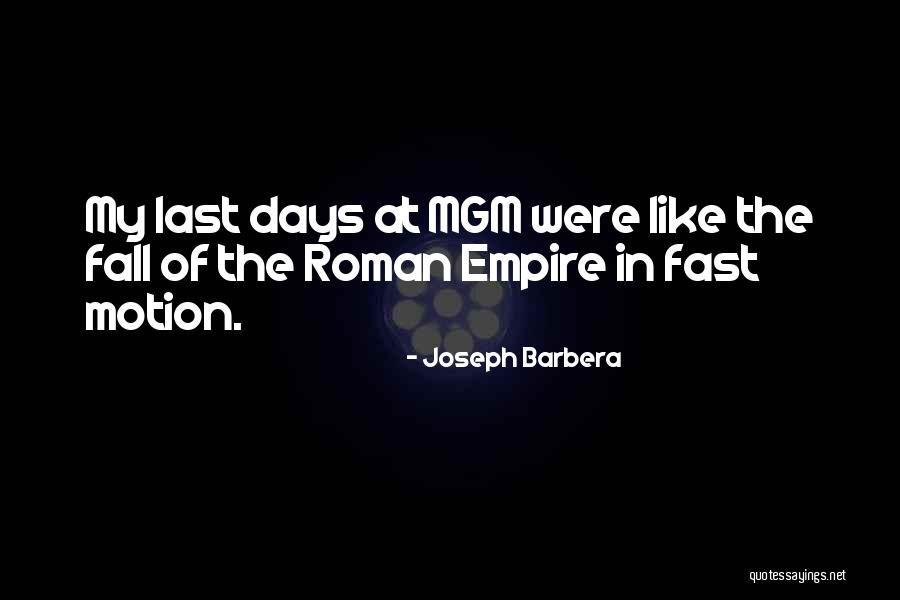 The Roman Empire Fall Quotes By Joseph Barbera