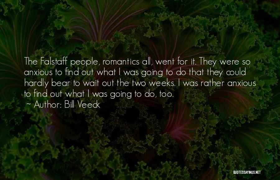 The Romantics Quotes By Bill Veeck
