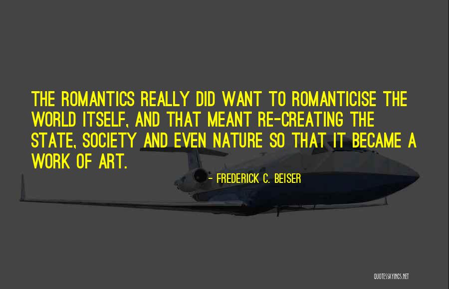 The Romantics Quotes By Frederick C. Beiser The Romantics Quotes By Frederick C. Beiser