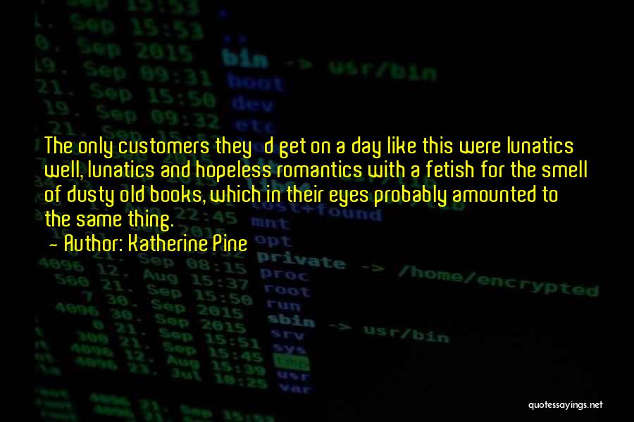 The Romantics Quotes By Katherine Pine