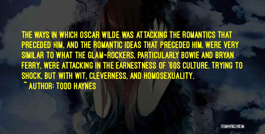 The Romantics Quotes By Todd Haynes