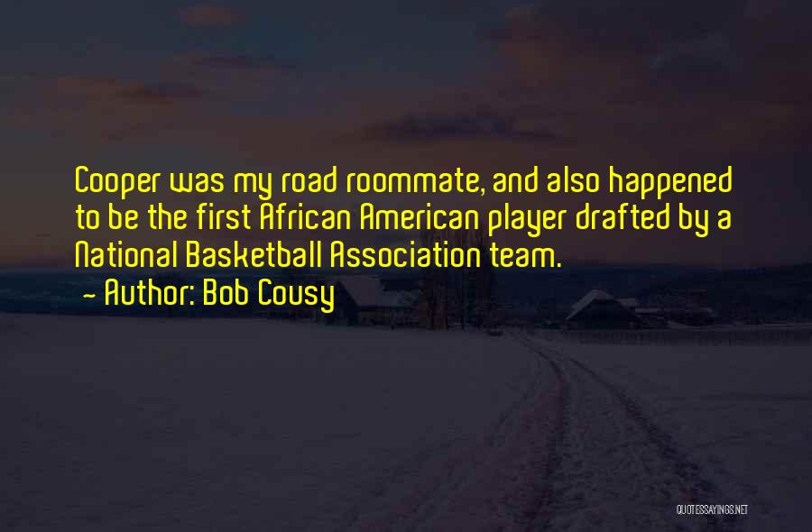 The Roommate Quotes By Bob Cousy