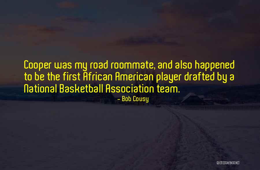 The Roommate Quotes By Bob Cousy