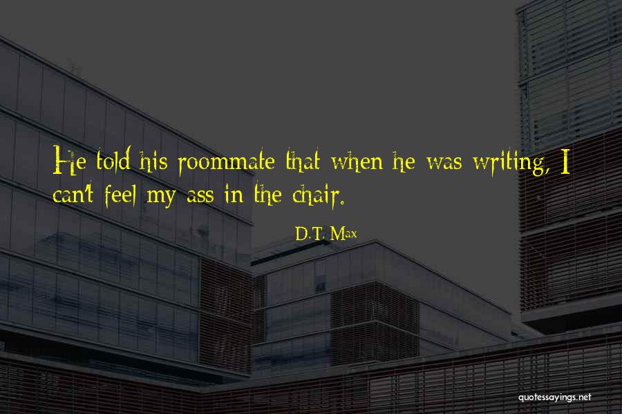 The Roommate Quotes By D.T. Max