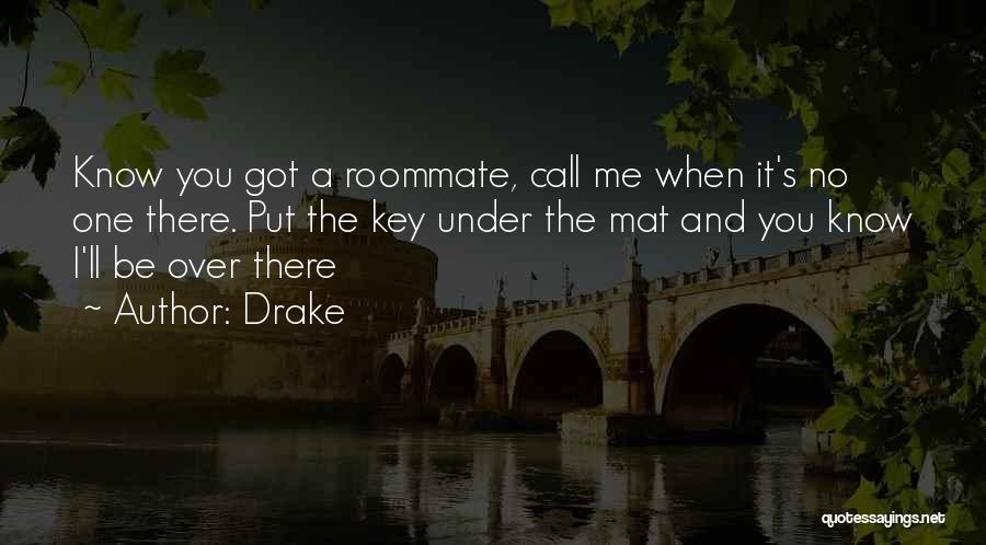 The Roommate Quotes By Drake