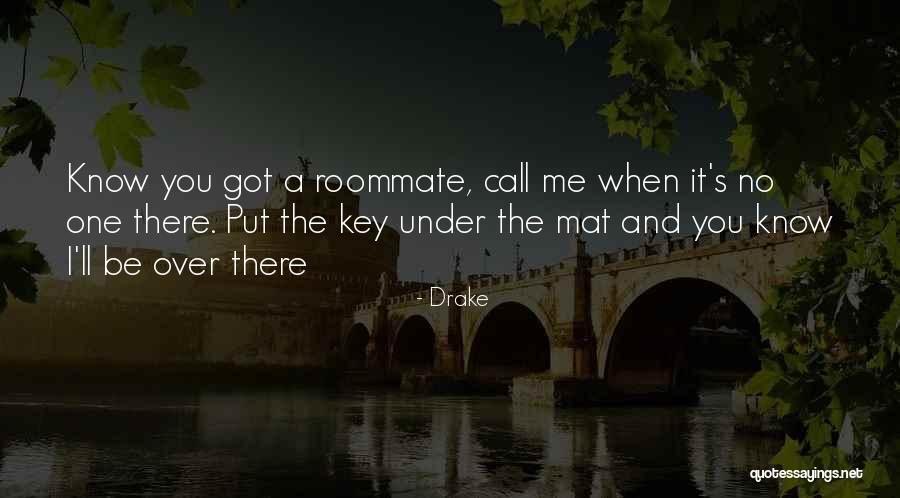 The Roommate Quotes By Drake