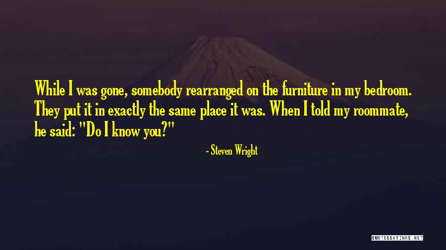 The Roommate Quotes By Steven Wright