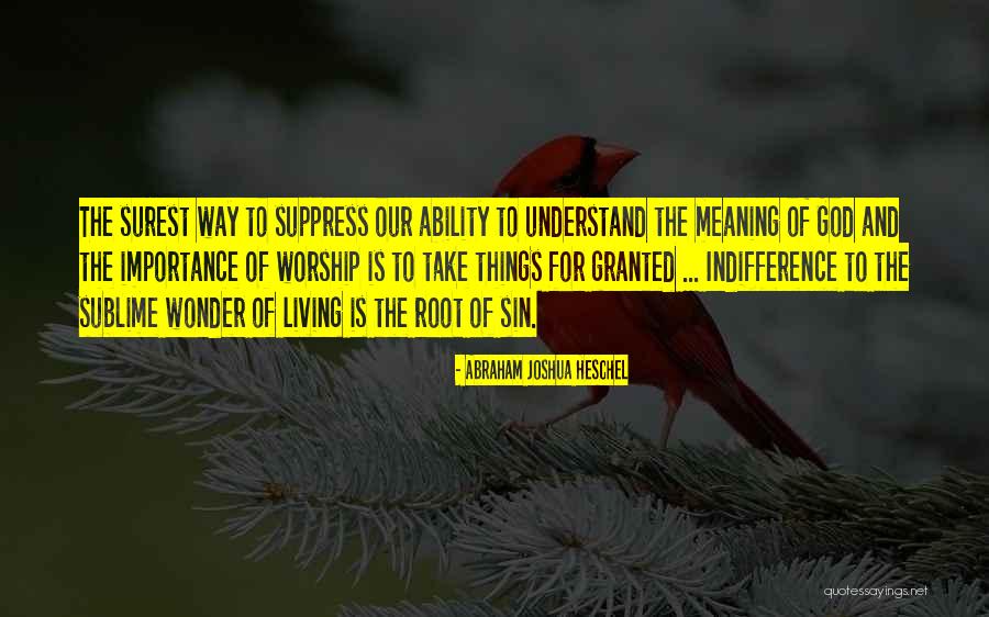 The Root Of Things Quotes By Abraham Joshua Heschel The Root Of Things Quotes By Abraham Joshua Heschel