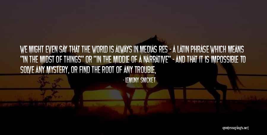 The Root Of Things Quotes By Lemony Snicket The Root Of Things Quotes By Lemony Snicket