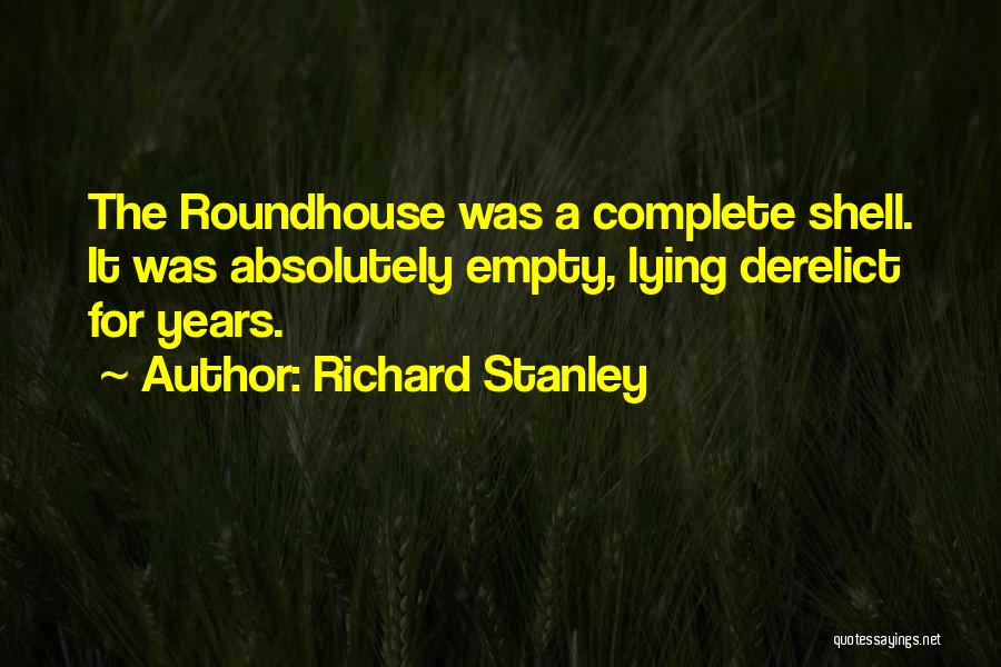 The Roundhouse Quotes By Richard Stanley