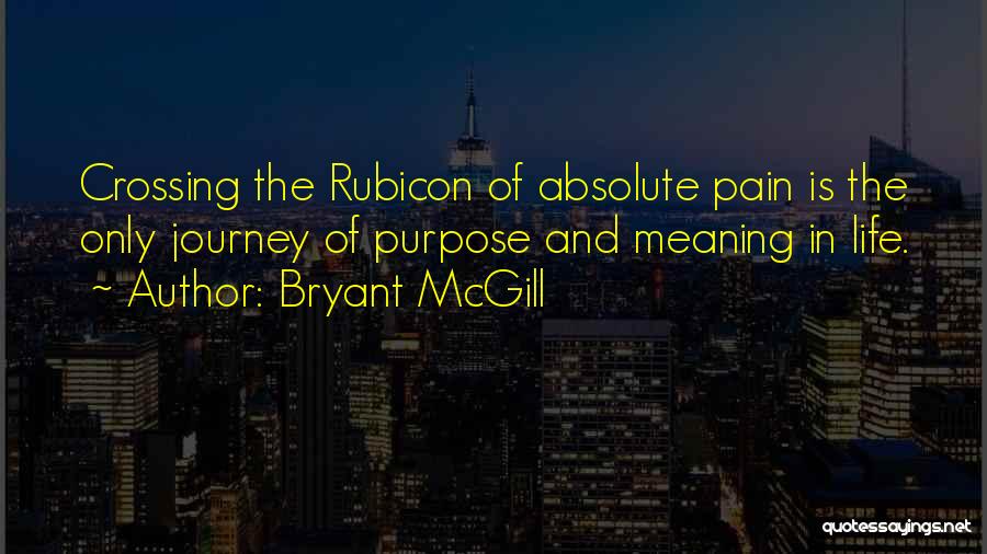 The Rubicon Quotes By Bryant McGill