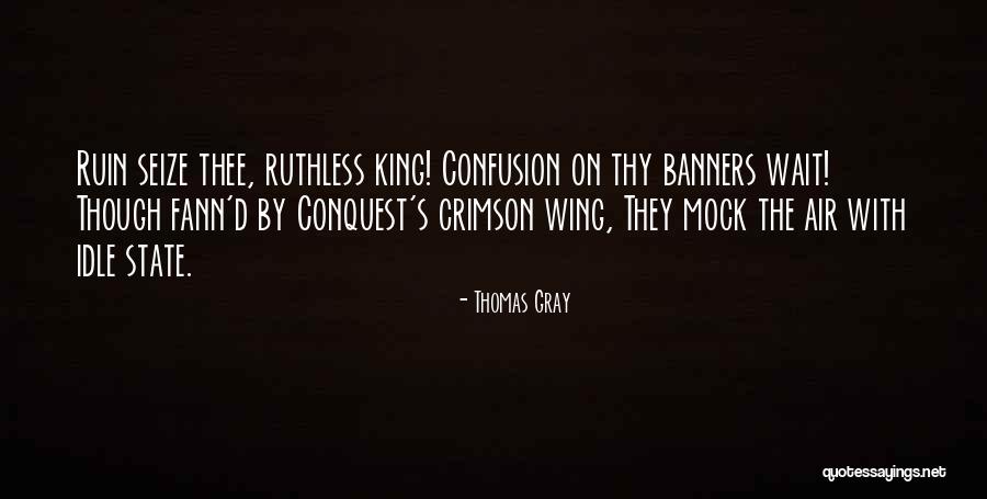 The Ruin Of Kings Quotes By Thomas Gray