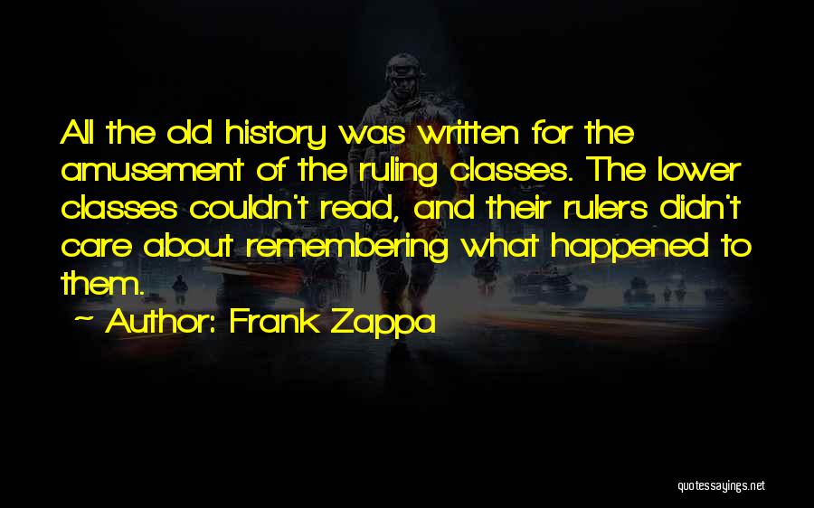 The Ruling Class Quotes By Frank Zappa