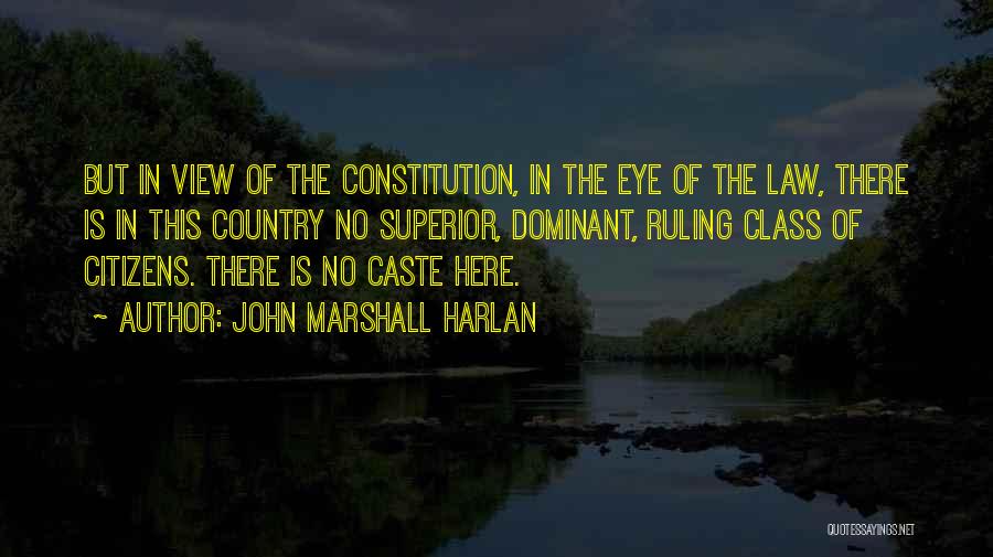 The Ruling Class Quotes By John Marshall Harlan