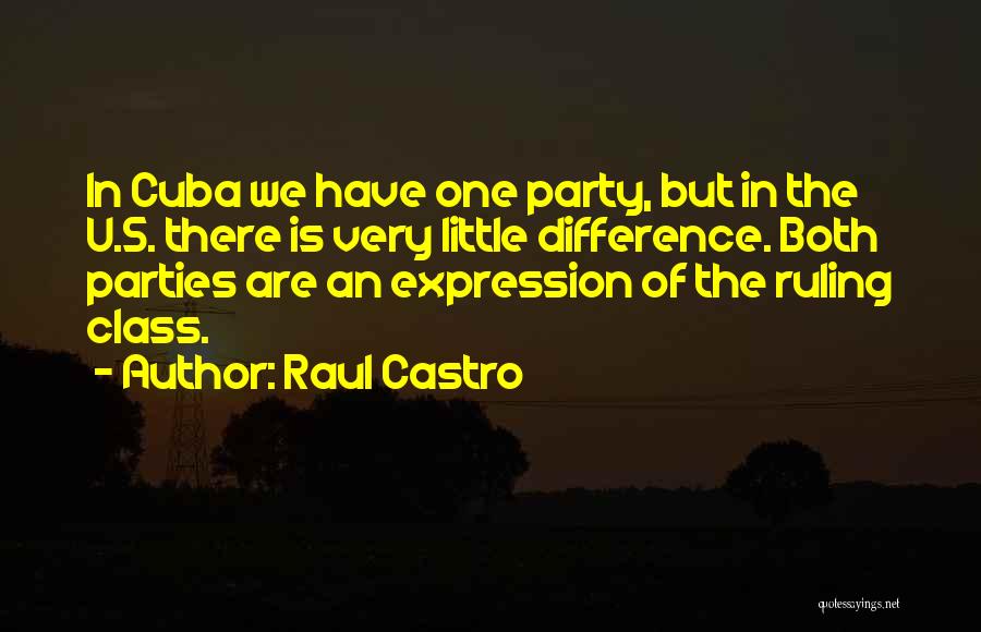 The Ruling Class Quotes By Raul Castro