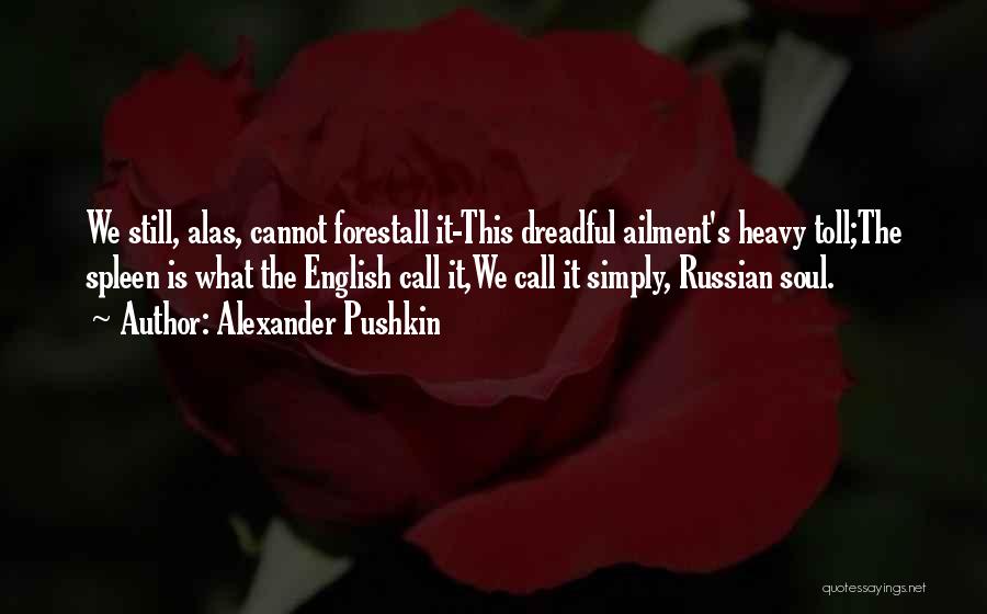 The Russian Soul Quotes By Alexander Pushkin