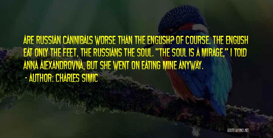 The Russian Soul Quotes By Charles Simic