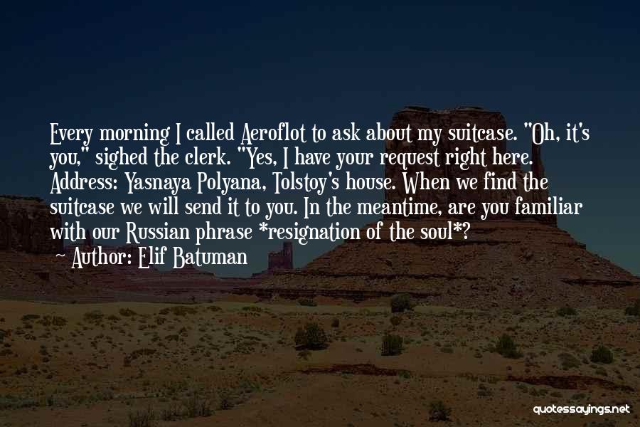 The Russian Soul Quotes By Elif Batuman
