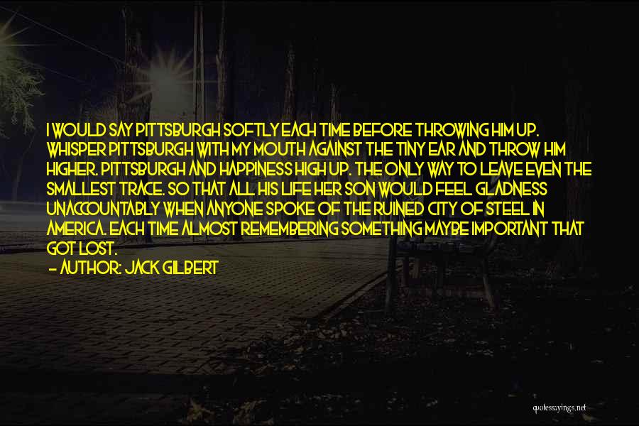 The Rust Belt Quotes By Jack Gilbert