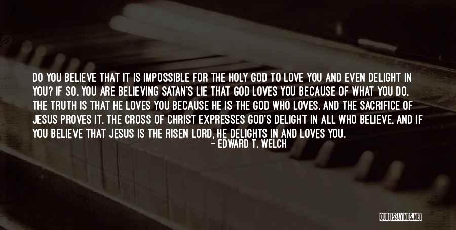 The Sacrifice Of Jesus Quotes By Edward T. Welch The Sacrifice Of Jesus Quotes By Edward T. Welch