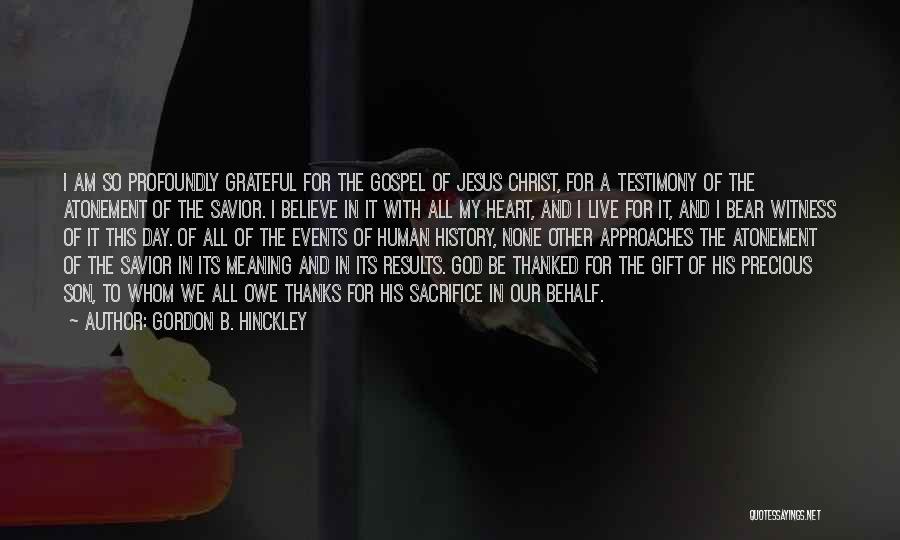 The Sacrifice Of Jesus Quotes By Gordon B. Hinckley