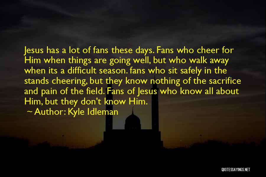 The Sacrifice Of Jesus Quotes By Kyle Idleman