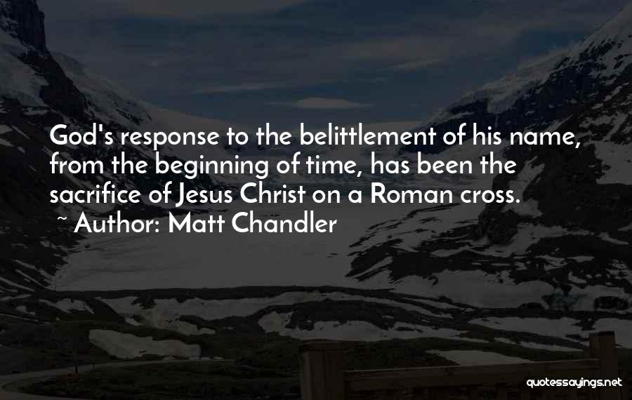 The Sacrifice Of Jesus Quotes By Matt Chandler