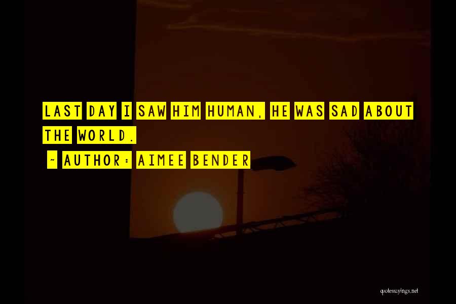 The Sad Thing About Life Quotes By Aimee Bender