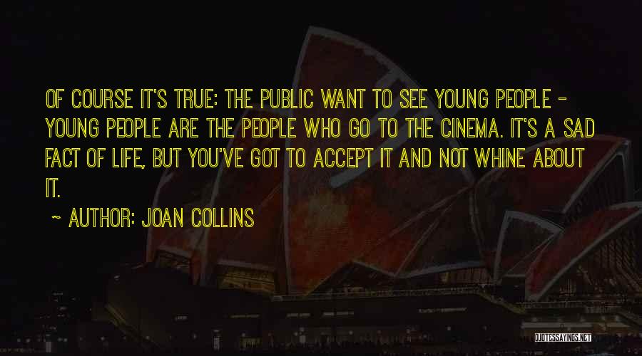 The Sad Thing About Life Quotes By Joan Collins