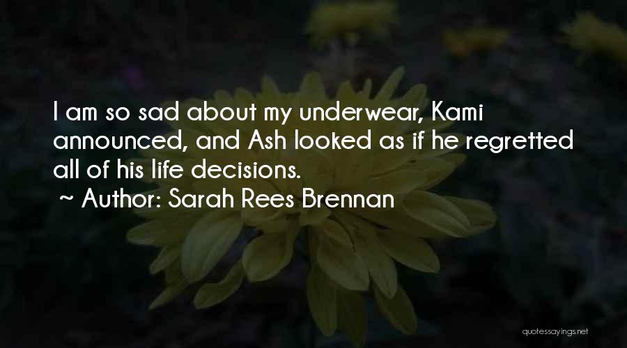 The Sad Thing About Life Quotes By Sarah Rees Brennan