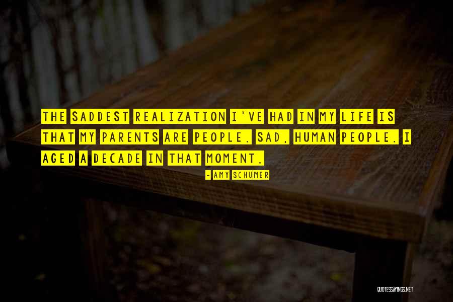 The Saddest Moment Ever Quotes By Amy Schumer The Saddest Moment Ever Quotes By Amy Schumer