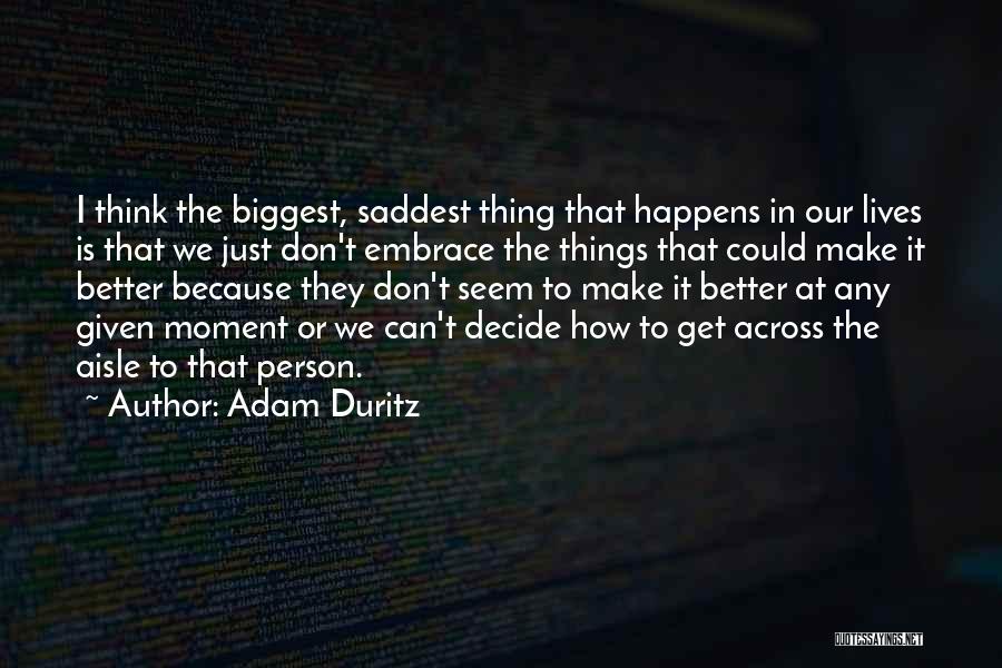 The Saddest Thing Quotes By Adam Duritz