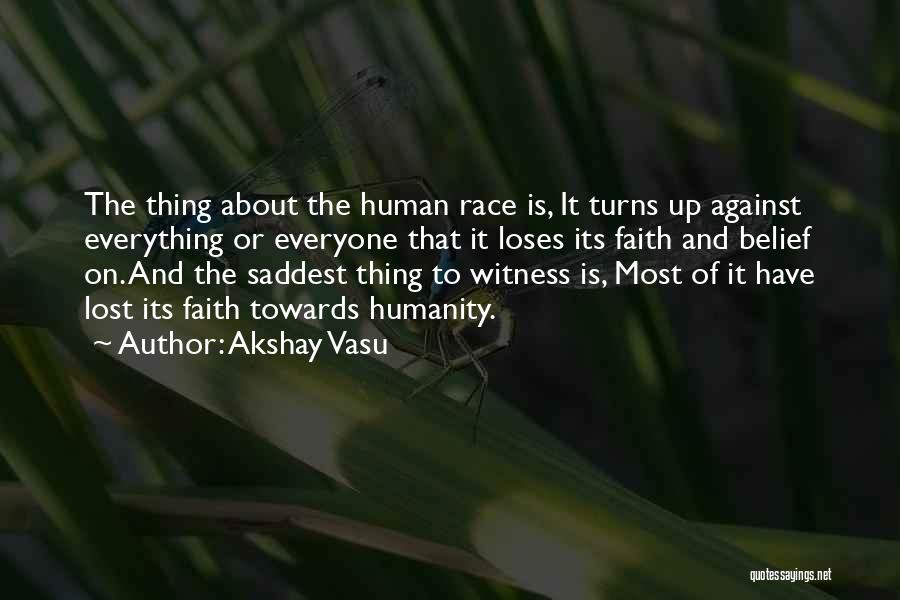 The Saddest Thing Quotes By Akshay Vasu