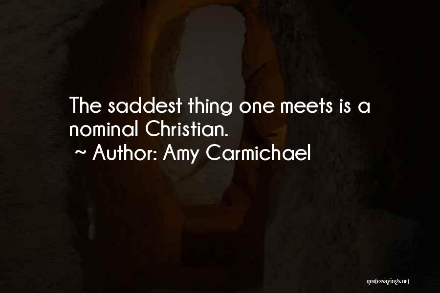 The Saddest Thing Quotes By Amy Carmichael