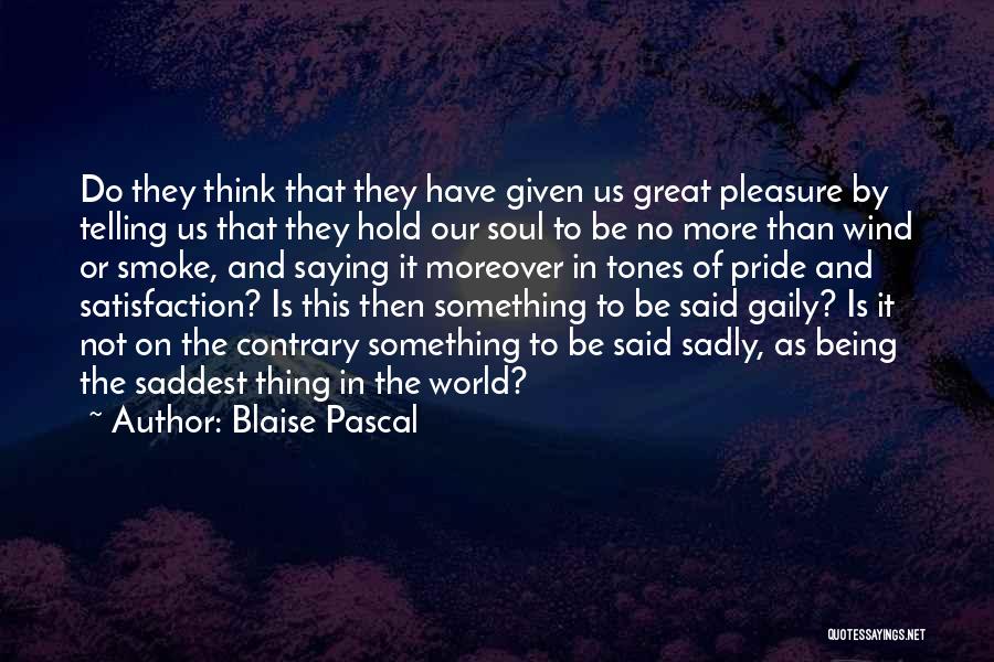 The Saddest Thing Quotes By Blaise Pascal