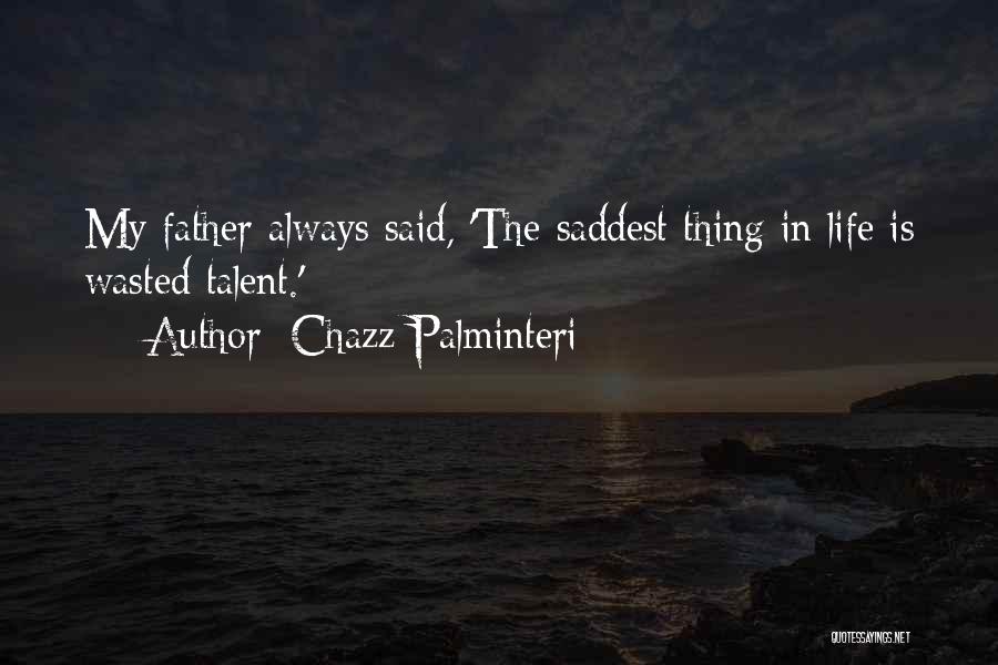 The Saddest Thing Quotes By Chazz Palminteri