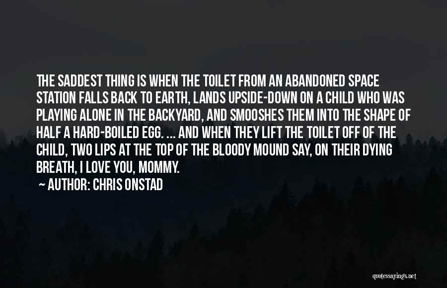 The Saddest Thing Quotes By Chris Onstad