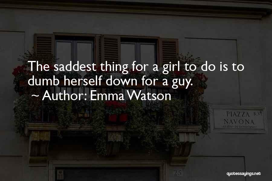 The Saddest Thing Quotes By Emma Watson