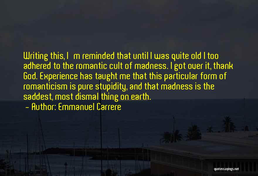 The Saddest Thing Quotes By Emmanuel Carrere