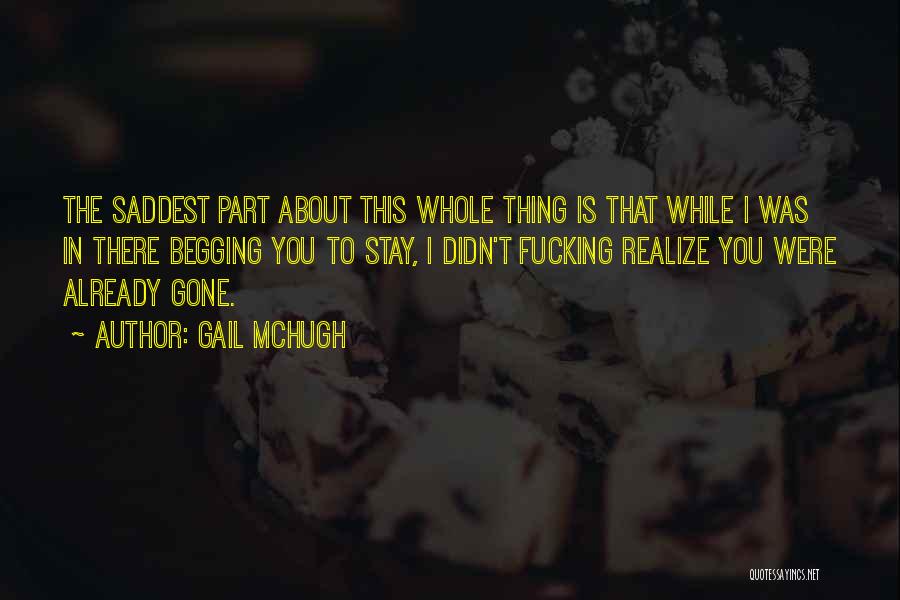 The Saddest Thing Quotes By Gail McHugh