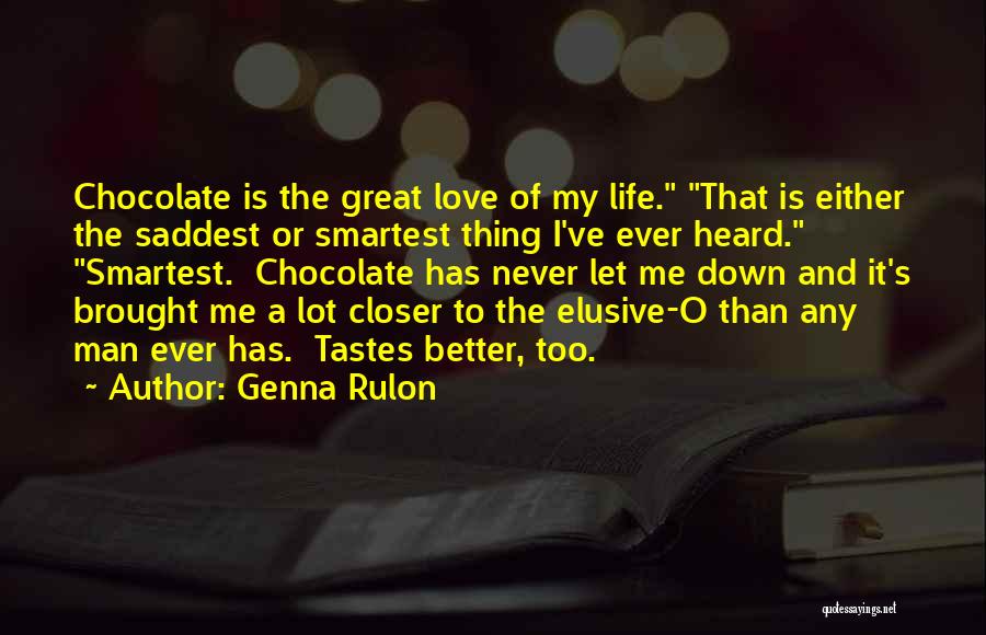 The Saddest Thing Quotes By Genna Rulon