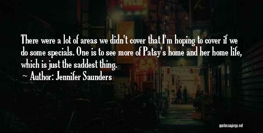 The Saddest Thing Quotes By Jennifer Saunders