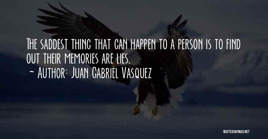 The Saddest Thing Quotes By Juan Gabriel Vasquez