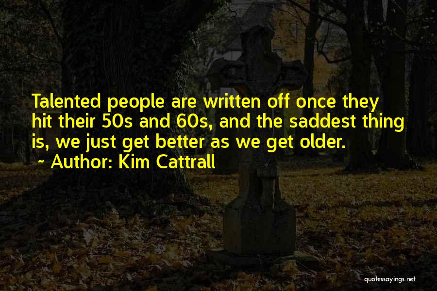 The Saddest Thing Quotes By Kim Cattrall