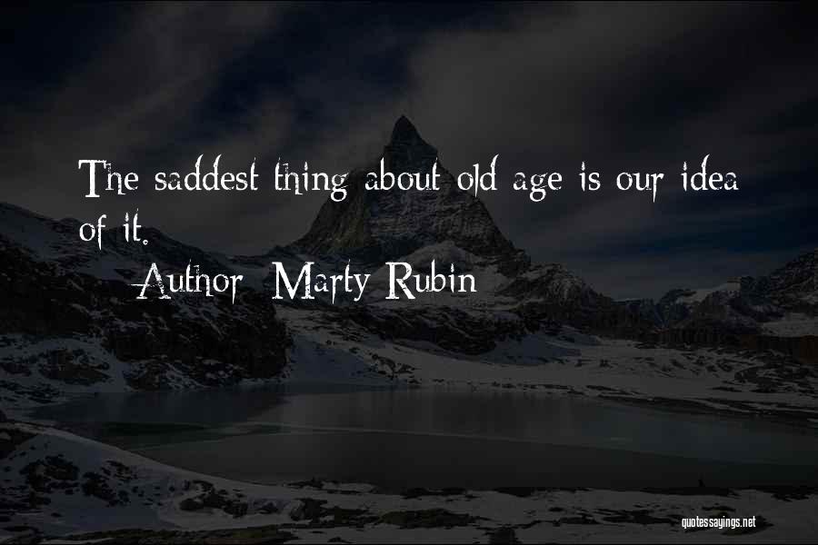 The Saddest Thing Quotes By Marty Rubin