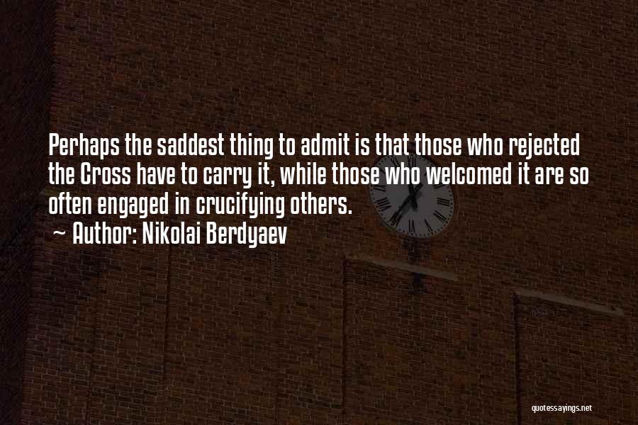 The Saddest Thing Quotes By Nikolai Berdyaev