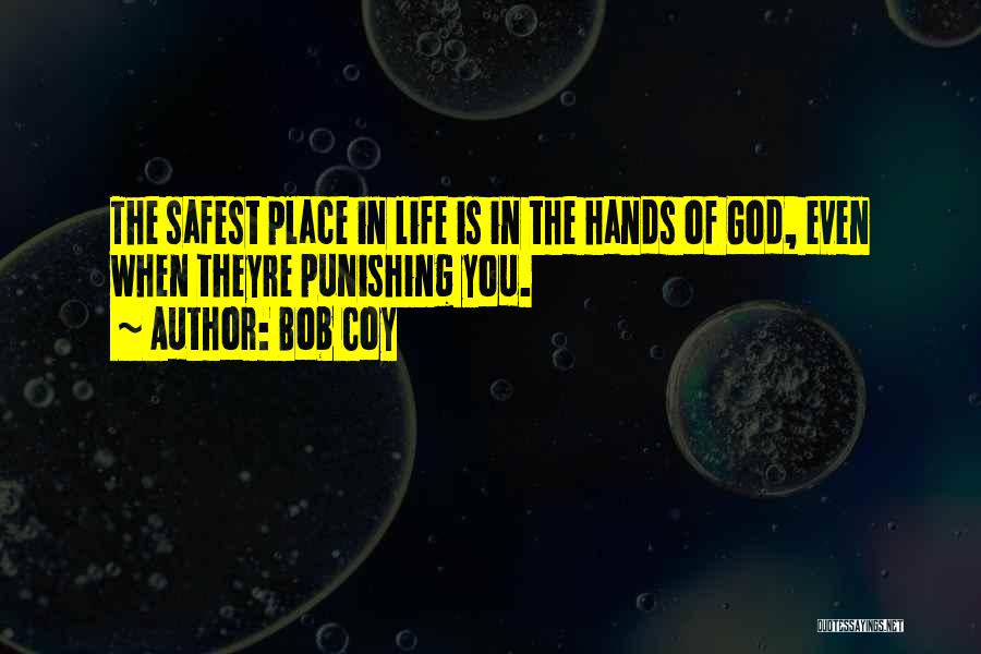 The Safest Place Quotes By Bob Coy