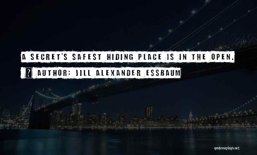 The Safest Place Quotes By Jill Alexander Essbaum